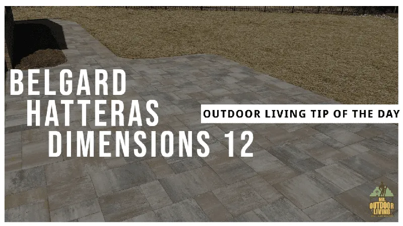 Belgard Hatteras Dimensions 12 Pavers – Outdoor Living Tip of the Day