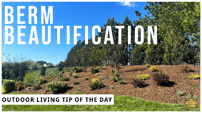 Berm Beautification – Outdoor Living Tip of the Day