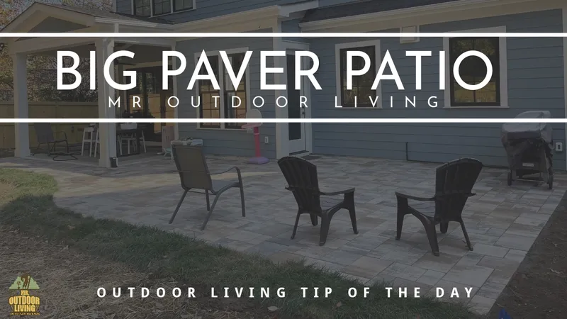 Big Paver Patio – Outdoor Living Tip of the Day