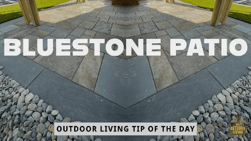 Bluestone Patio – Outdoor Living Tip of the Day