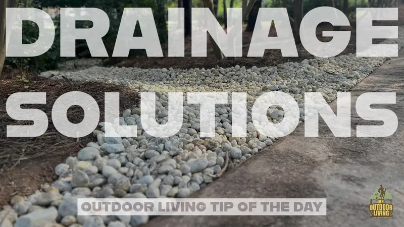Drainage Solutions – Outdoor Living Tip of the Day
