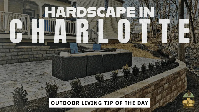 Hardscape in Charlotte – Outdoor Living Tip of the Day