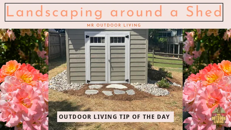 Landscaping around a Shed – Outdoor Living Tip of the Day