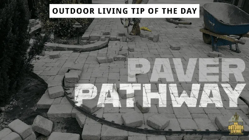 Paver Pathway – Outdoor Living Tip of the Day