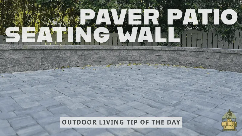 Paver Patio and Seating Wall – Outdoor Living Tip of the Day