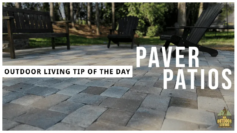 Paver Patios – Outdoor Living Tip of the Day