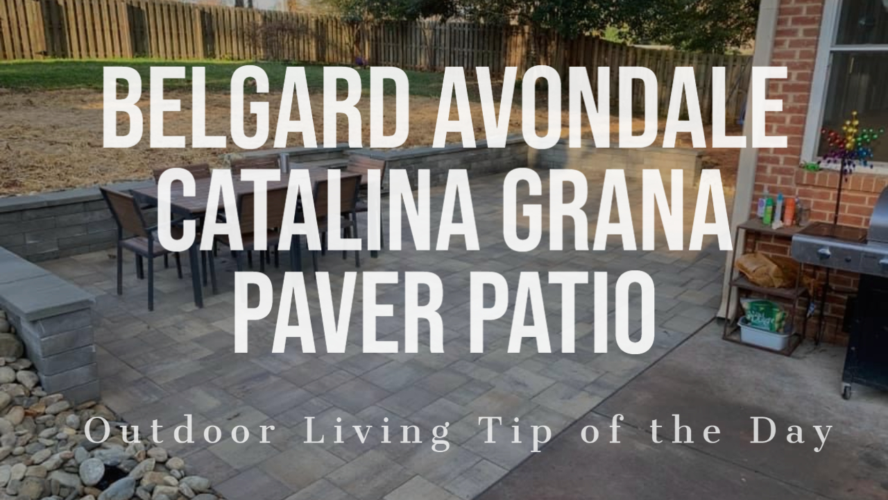 Belgard Avondale Catalina Grana Paver Patio – Outdoor Living Tip of the Day