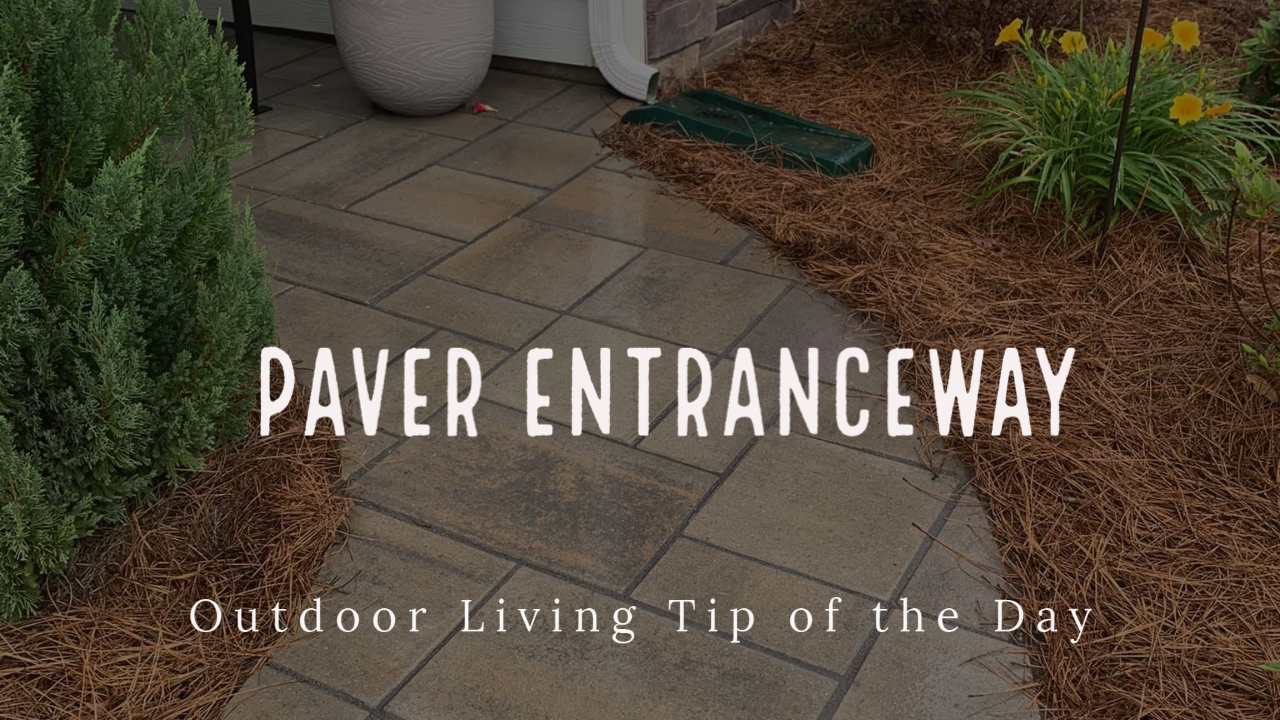 Paver Entranceway – Outdoor Living Tip of the Day