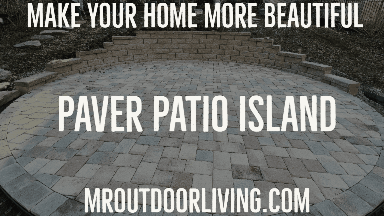 Paver Patio Island – Outdoor Living Tip of the Day