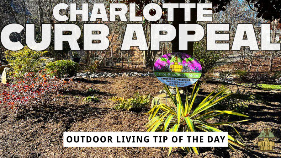 Curb Appeal – Outdoor Living Tip of the Day