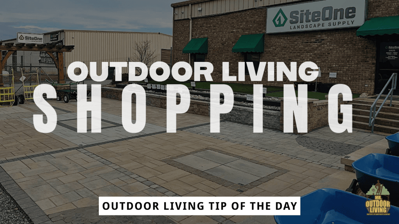 Outdoor Living Shopping – Outdoor Living Tip of the Day