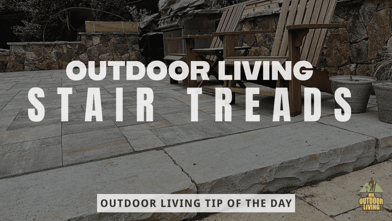 Stair Treads – Outdoor Living Tip of the Day