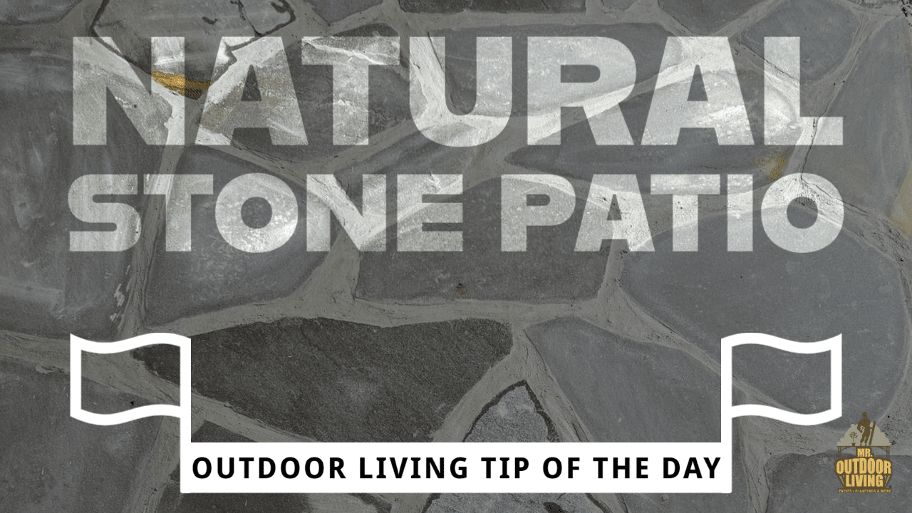 Natural Stone Patio – Outdoor Living Tip of the Day