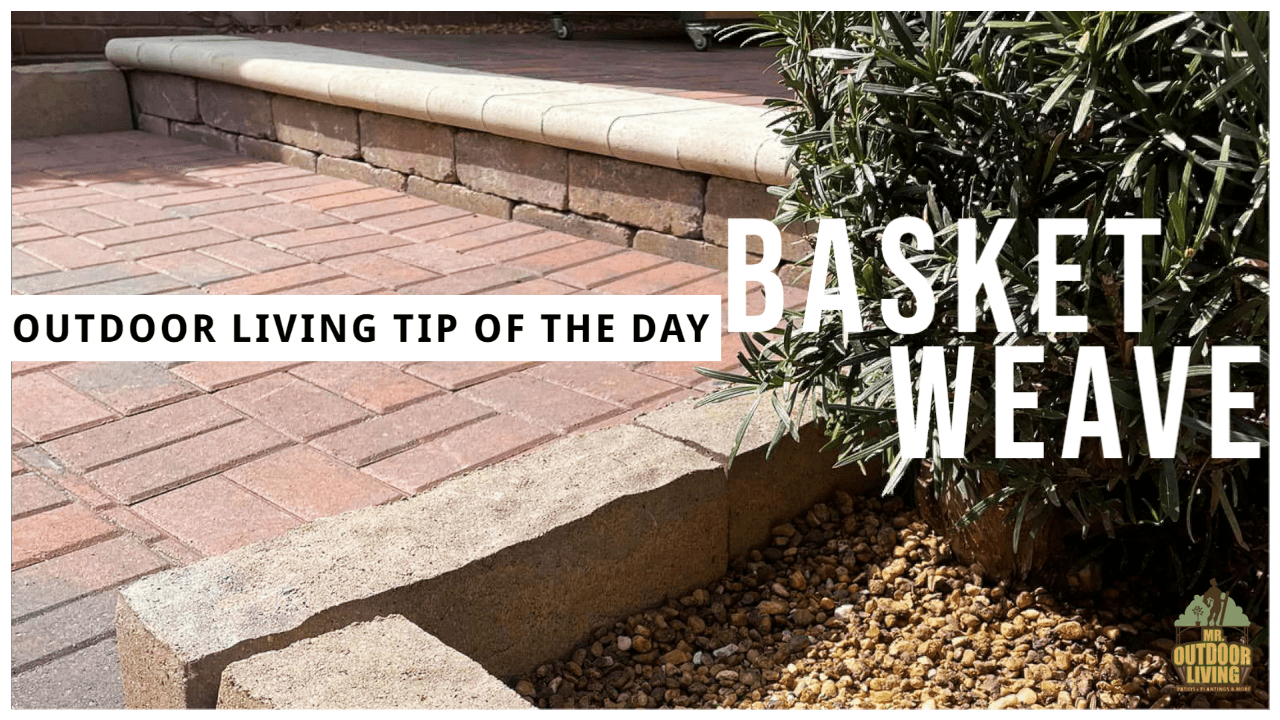 Pavers Set in a Basket Weave – Outdoor Living Tip of the Day