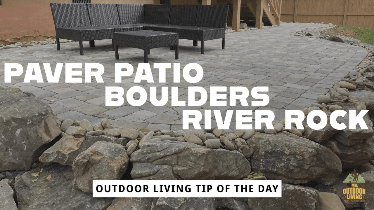 Paver Patio with River Rock and Boulders – Outdoor Living Tip of the Day