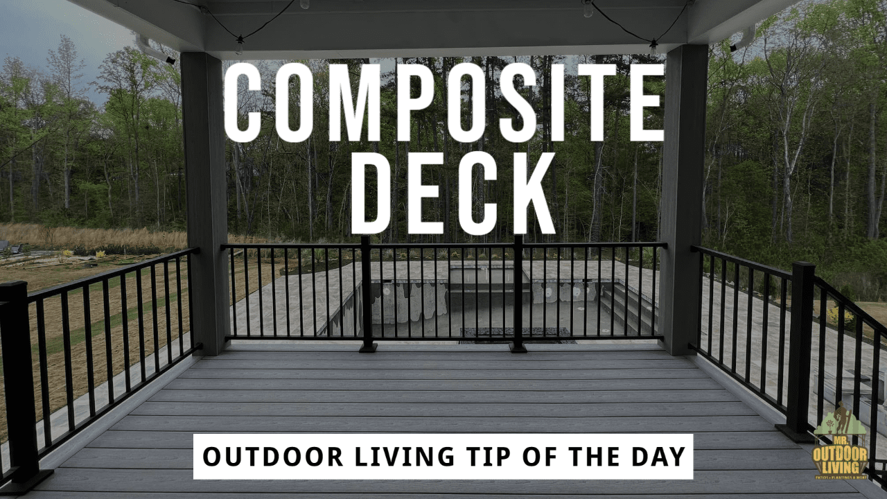 Composite Deck – Outdoor Living Tip of the Day