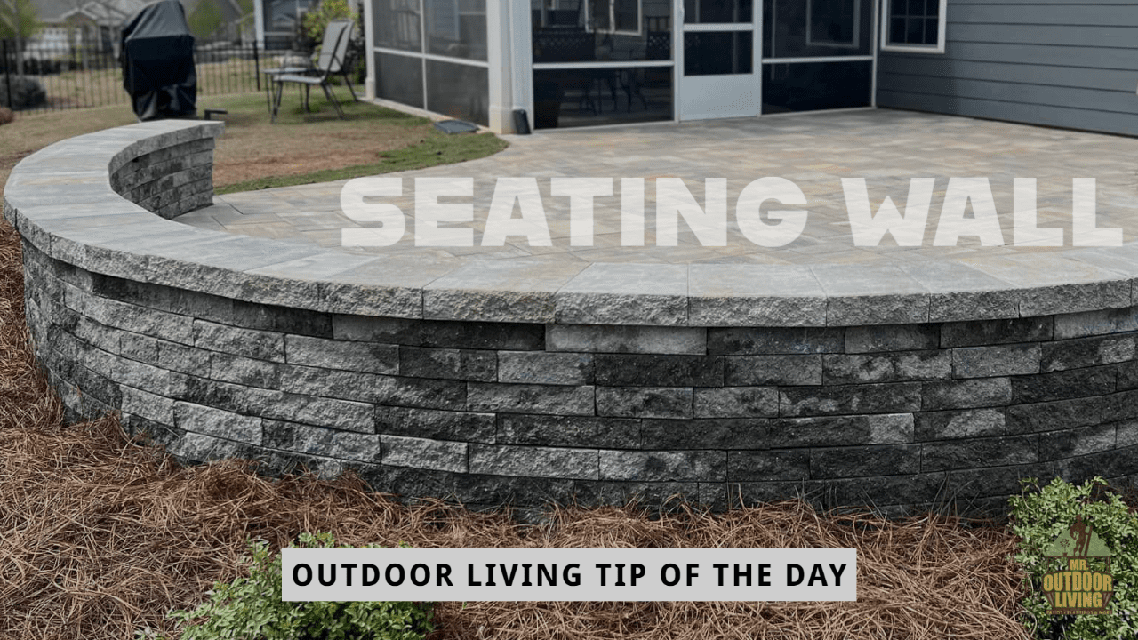 Seating Wall – Outdoor Living Tip of the Day
