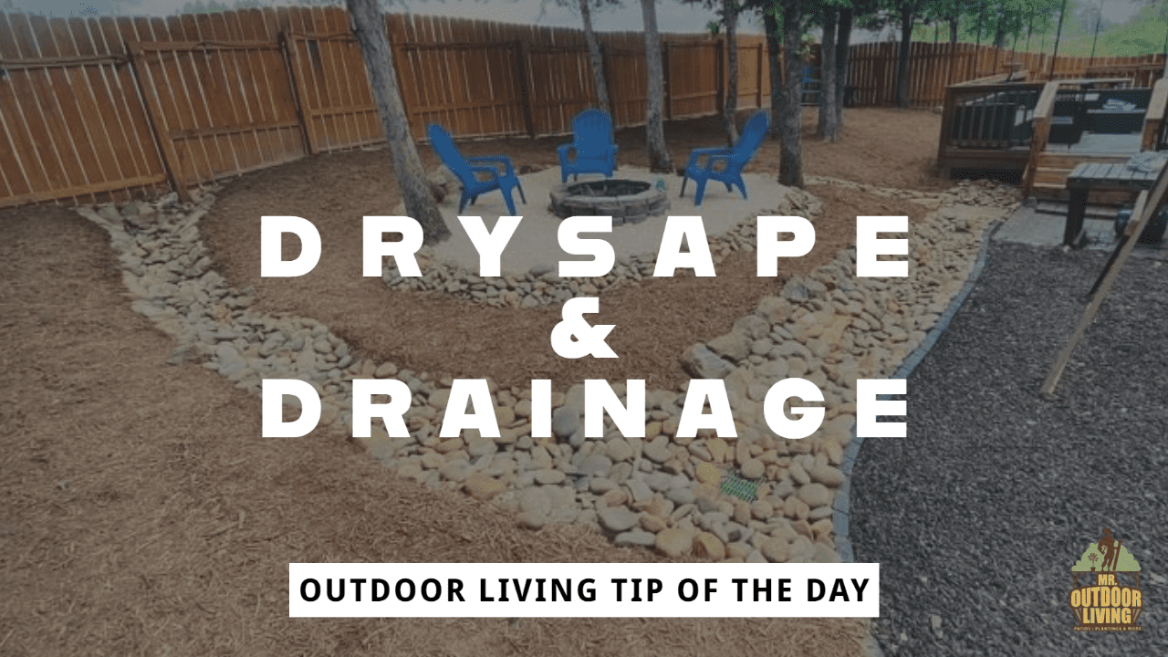 Dryscape & Drainage – Outdoor Living Tip of the Day