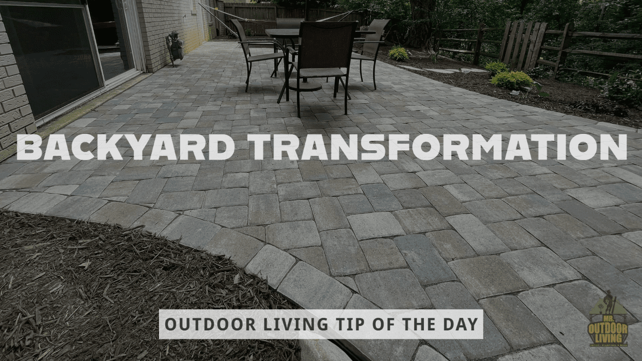 Backyard Transformation – Outdoor Living Tip of the Day