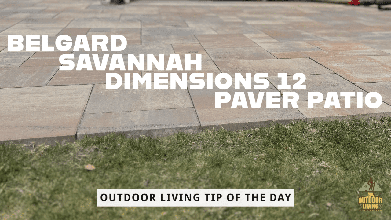 Belgard Savannah Dimensions 12 Paver Patio – Outdoor Living Tip of the Day