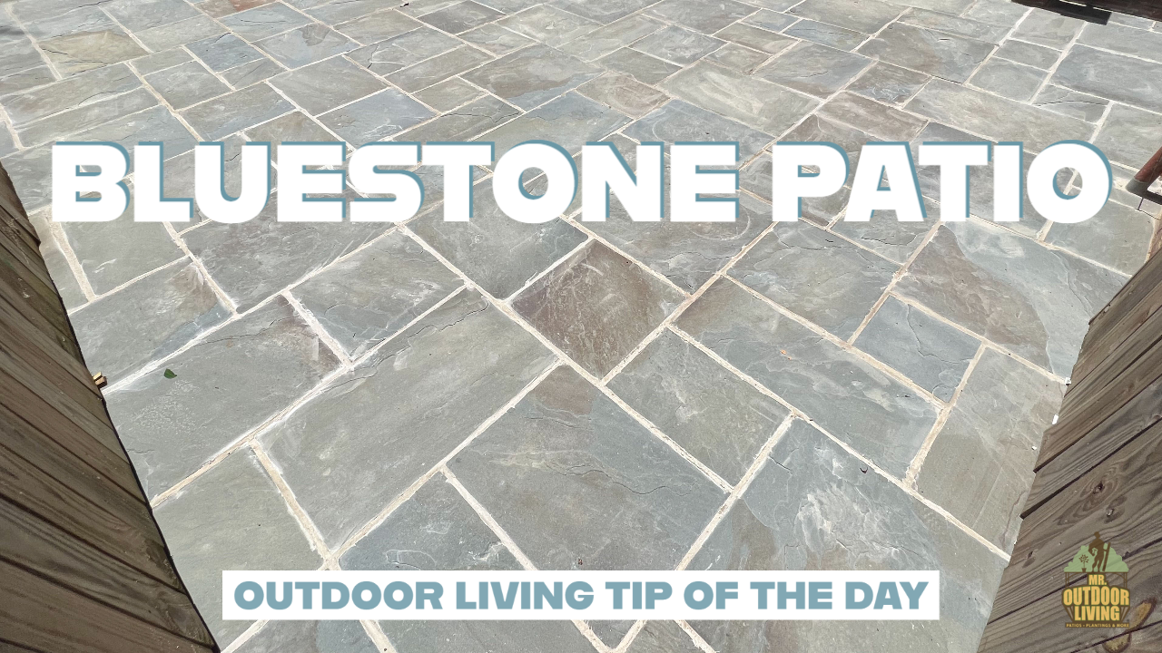 Bluestone Patio – Outdoor Living Tip of the Day