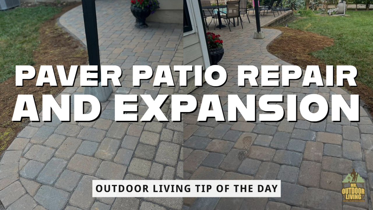 Paver Patio Repair and Expansion – Outdoor Living Tip of the Day