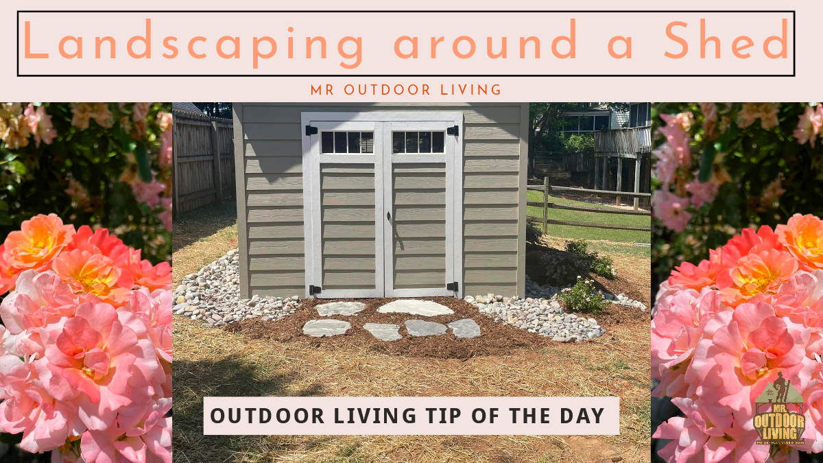 Landscaping around a Shed – Outdoor Living Tip of the Day