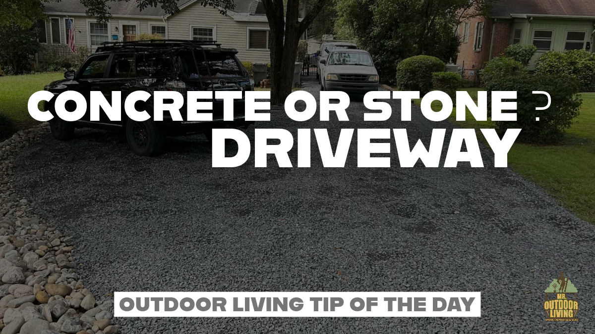 Driveway Materials Concrete or Stone? – Outdoor Living Tip of the Day