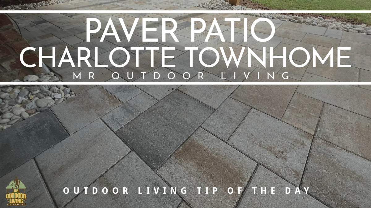 Paver Patio at a Townhome in Charlotte – Outdoor Living Tip of the Day