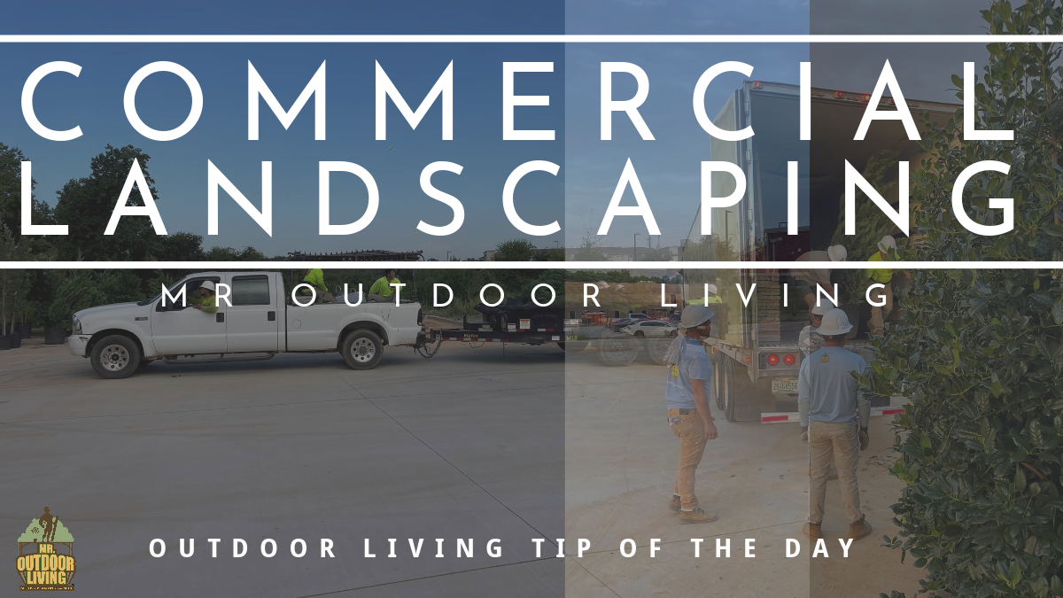 Commercial Landscaping – Outdoor Living Tip of the Day