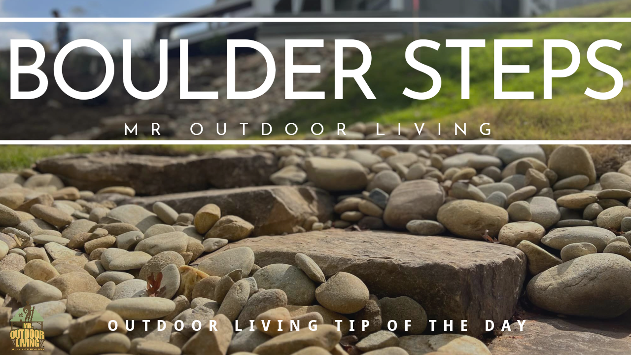 Boulder Steps – Outdoor Living Tip of the Day