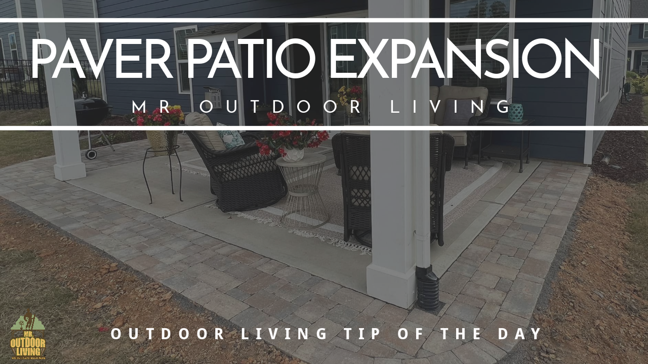 Paver Patio Expansion – Outdoor Living Tip of the Day