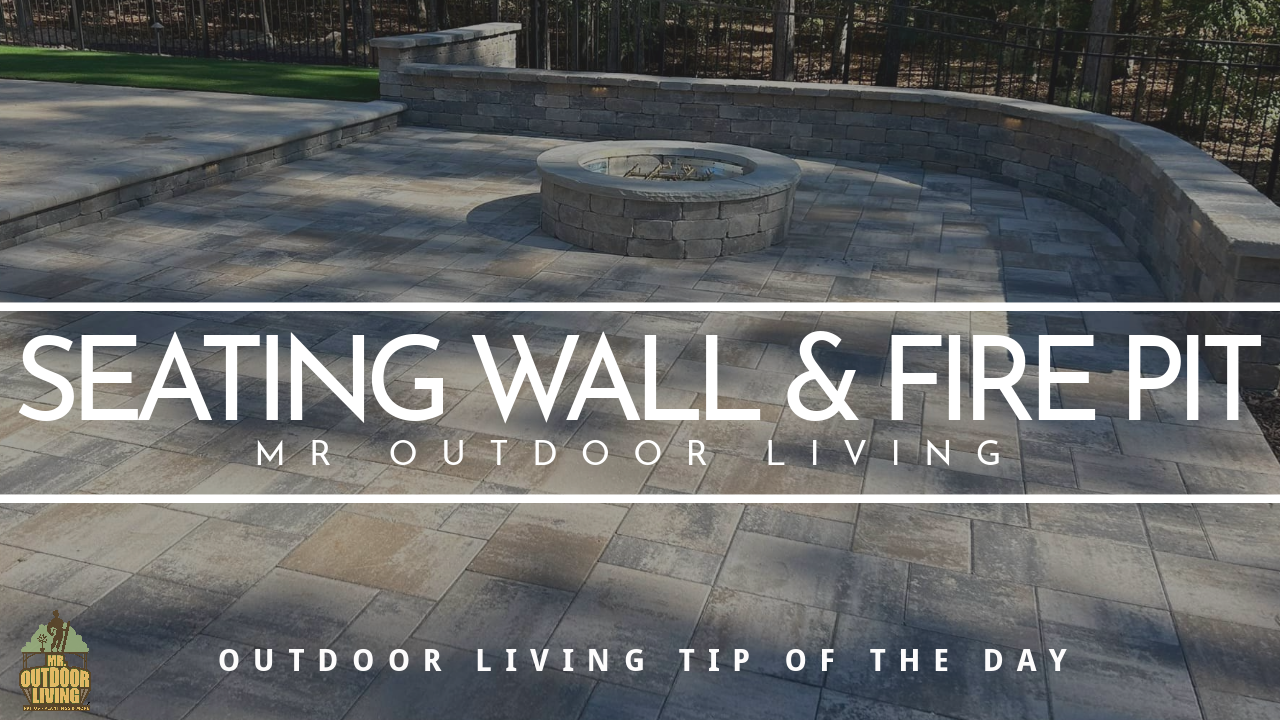 Seating Wall & Fire Pit Combo – Outdoor Living Tip of the Day