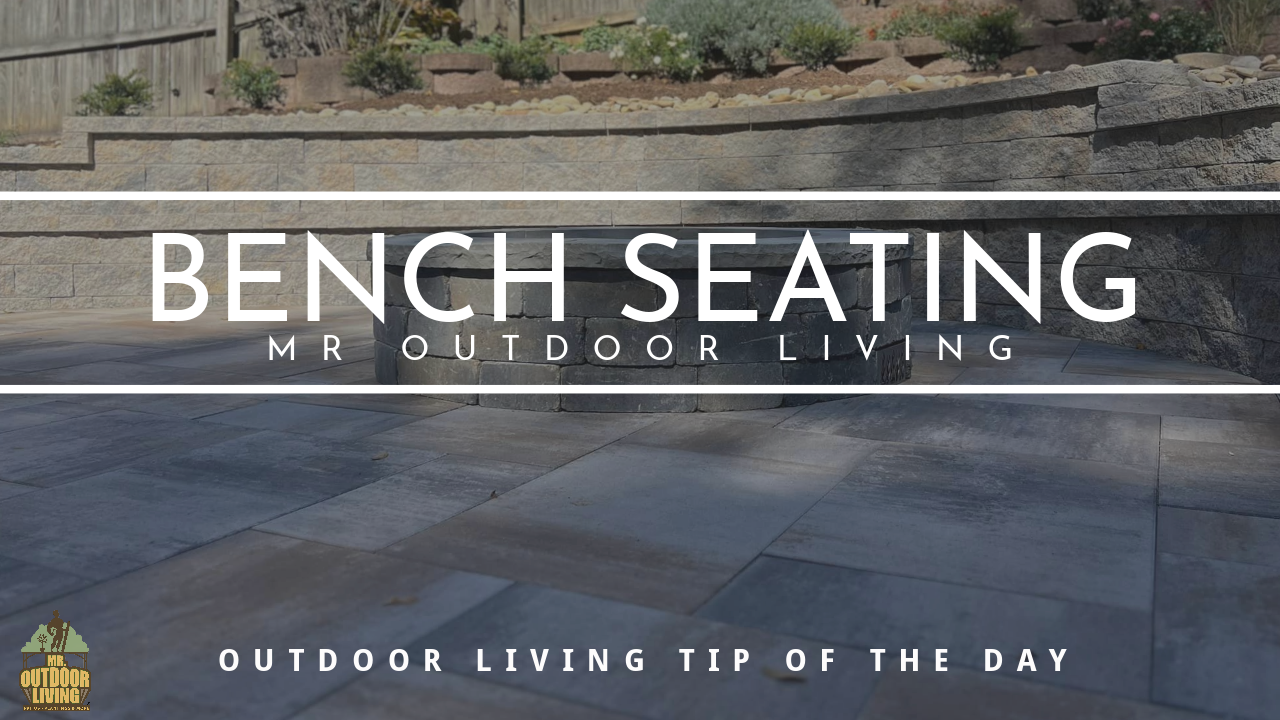 Bench Seating – Outdoor Living Tip of the Day