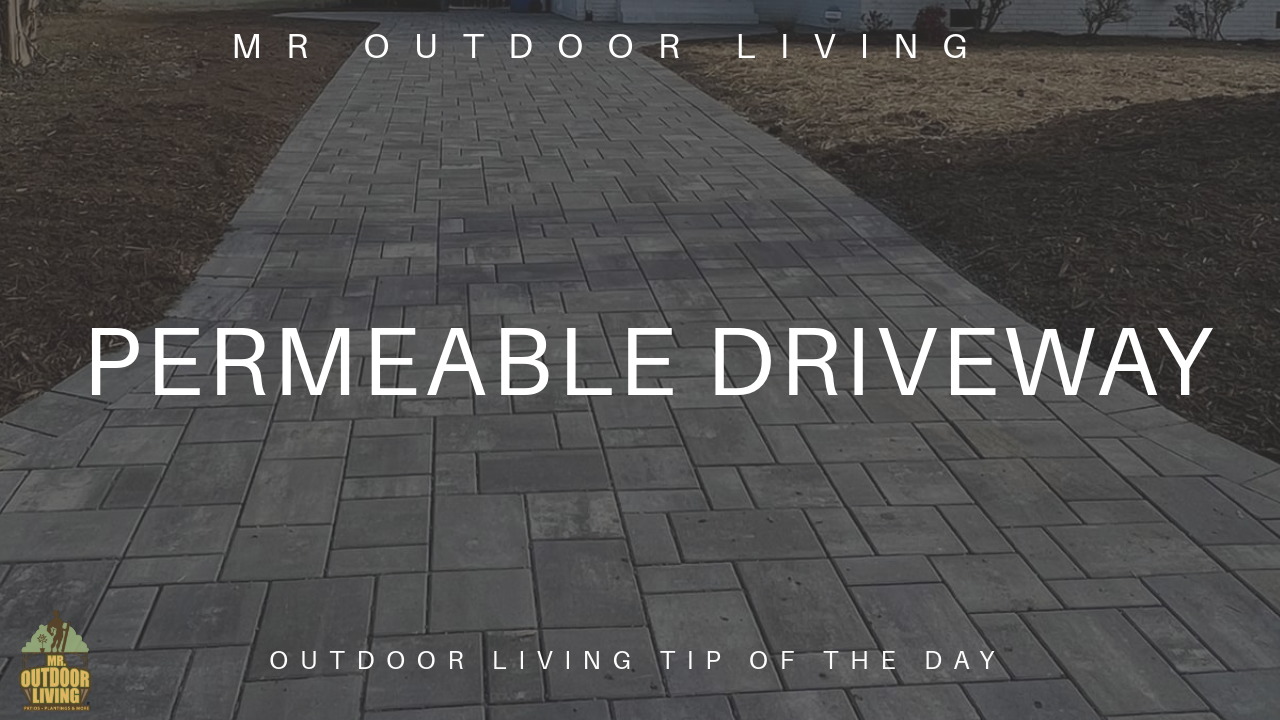 Permeable Driveway – Outdoor Living Tip of the Day