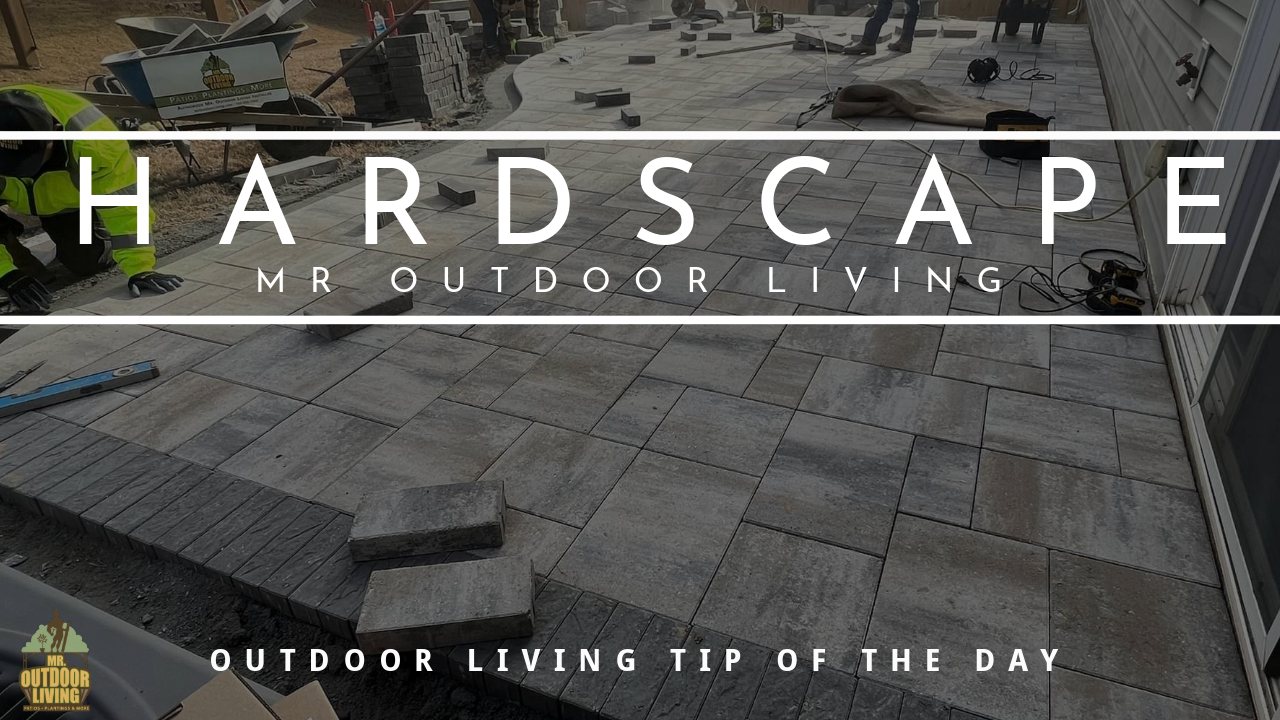Hardscape – Outdoor Living Tip of the Day