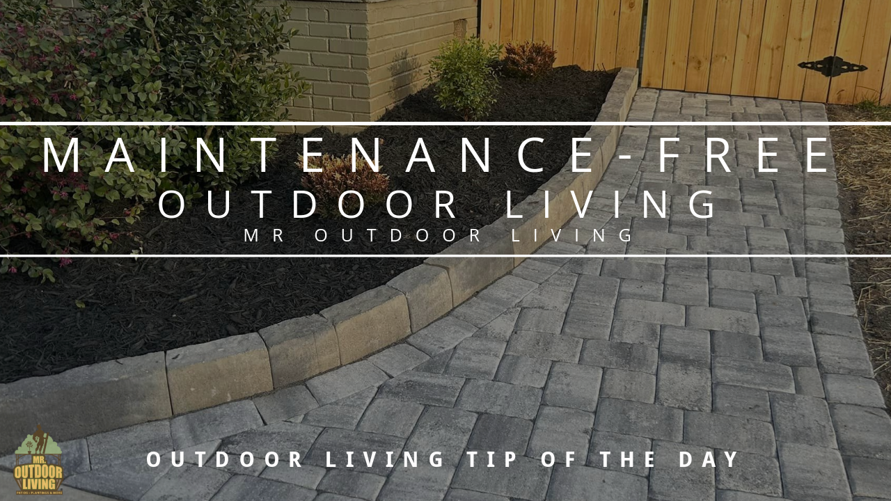 Maintenance-Free Outdoor Living – Outdoor Living Tip of the Day